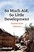 So Much Aid, So Little Development: Stories from Pakistan