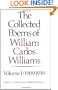The Collected Poems of William Carlos Williams, Vol. 1: 1909-1939