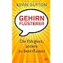 Gehirnfl�sterer: Die F�higkeit, andere zu beeinflu&hellip von Kevin Dutton