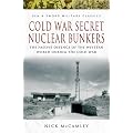 Cold War Secret Nuclear Bunkers: The Passive Defence of the Western World During the Cold War (Pen & Sword Military Classics)