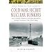 Cold War Secret Nuclear Bunkers: The Passive Defence of the Western World During the Cold War (Pen & Sword Military Classics)