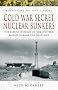 Cold War Secret Nuclear Bunkers: The Passive Defence of the Western World During the Cold War (Pen & Sword Military Classics)