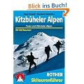 Kitzb�heler Alpen, Tuxer und Zillertaler Alpen. 50 ausgew�hlte Skitouren im Tiroler Unterland, zwischen Inntal und Pass Thurn, Hochf�gen und Gerlos