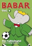 Babar - Der kleine Elefant Vol. 4: Das Fu�ballspiel