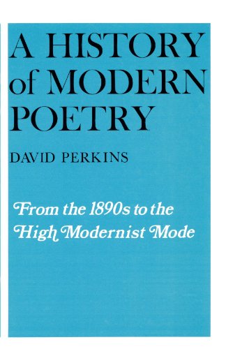 A History of Modern Poetry, Volume I: From the 1890s to the High Modernist Mode