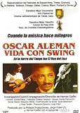 Oscar Aleman -Swing Life ( Oscar Alemán, vida con swing )