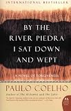 By the River Piedra I Sat Down and Wept: A Novel of Forgiveness