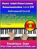 Rosas Adult Piano Course With VIDEOS: Piano Reharmonization Method ONE Level 10. Advanced Level. Tritone Chord Substitutions. Db7, Eb7, Gb7, Ab7, Bb7. ... (The Best Seller Home Study Piano Course)