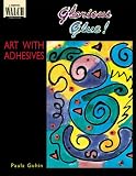 Glorious Glue!: Art With Adhesives