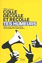 TES HUMEURS - COLLE DÉCOLLE ET RECOLLE