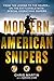 Modern American Snipers: From The Legend to The Reaper---on the Battlefield with Special Operations Snipers