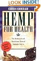 Hemp for Health: The Medicinal and Nutritional Uses of Cannabis Sativa: The Nutritional and Medicinal Uses of the World's Most Extraordinary Plant