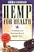 Hemp for Health: The Medicinal and Nutritional Uses of Cannabis Sativa