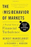 The (Mis) Behavior of Markets: A Fractal View of Risk, Ruin And Reward (0465043577) by Mandelbrot, Benoit