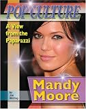 Mandy Moore (Popular Culture: a View from the Paparazzi)