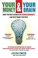 Your Money and Your Brain: How the New Science of Neuroeconomics Can Help Make You Rich