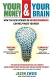 Your Money and Your Brain: How the New Science of Neuroeconomics Can Help Make You Rich