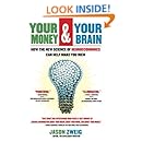 Your Money and Your Brain: How the New Science of Neuroeconomics Can Help Make You Rich