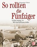 So rollten die F&Atilde;&frac14;nfzigern: Unterwegs im Wirtschaftswunder