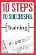 10 Steps to Successful Training