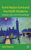 Ford Madox Ford and the misfit moderns : Edwardian fiction and the First World War