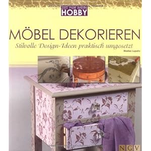 Möbel dekorieren. Stilvolle Design-Ideen praktisch umgesetzt