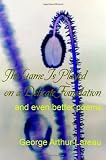 The Game Is Played on a Delicate Foundation: and even better poems
