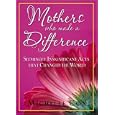 Mothers Who Made a Difference: Seemingly Insignificant Acts That Changed the World