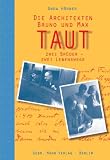 Produkt-Bild: Die Architekten Bruno und Max Taut: Zwei Br&uuml;der - zwei Lebenswege