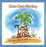 Choo Choo Monkey Talks to God
