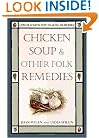 Chicken Soup & Other Folk Remedies