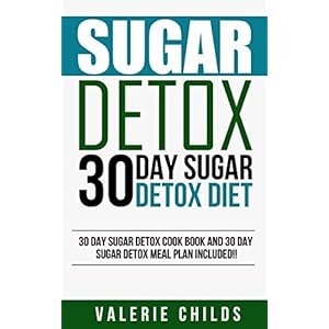 Sugar Detox: Beat Sugar Cravings Naturally in 30 Days! Lose Up to 15 Pounds in 14 Days, Increase Energy, Boost Metabolism! (Sugar Free Diet, Sugar Det