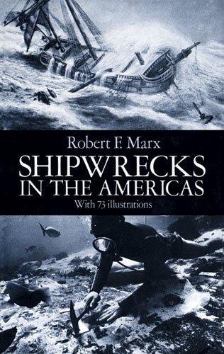 Shipwrecks in the Americas: With 73 Illustrations [Paperback] [2011] (Author) Robert F. Marx