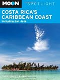 Moon Spotlight Costa Rica s Caribbean Coast: Including San Jose