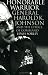 Honorable Warrior: General Harold K. Johnson and the Ethics of Command (Modern War Studies)