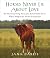 Horses Never Lie About Love: The Story of a True Heart Named True Colors