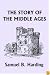 The Story of the Middle Ages (Yesterday's Classics)