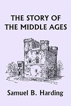 The Story of the Middle Ages (Yesterday's Classics)