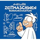 Nichtlustig: Zeitmaschinen Bedienungsanleitungvon "Joscha Sauer"