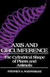 Axis and Circumference: The Cylindrical Shape of Plants and Animals