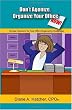 Don't Agonize, Organize Your Office Now!: Simple Solutions for Your Office Organizing Challenges