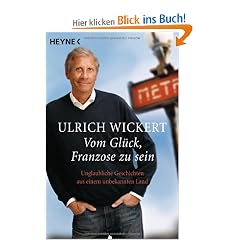 Vom Gl�ck, Franzose zu sein: Unglaubliche Geschichten aus einem unbekannten Land