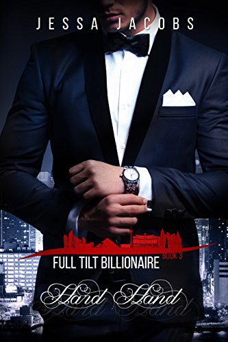 Hard Hand: A Billionaire Romance (Full Tilt Billionaire Book 3)