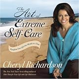 The Art of Extreme Self-Care: Transform Your Life One Month at a Time
