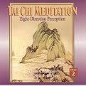 Tai Chi Meditation: Eight Direction Perception, Vol. 2