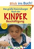 Das gro�e Ravensburger Buch der Kinderbesch�ftigung