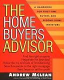 The Home Buyer's Advisor: A Handbook for First-Time Buyers and Second-Home Investors