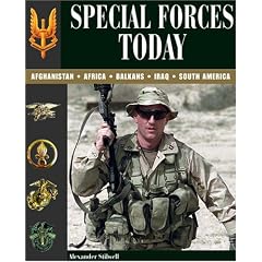 Special Forces Today: Afghanistan, Africa, Balkans, Iraq, South America