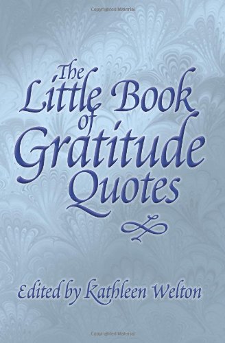 The Little Book of Gratitude Quotes by Kathleen Welton