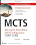 MCTS Microsoft SharePoint 2010 Configuration Study Guide: Exam 70-667